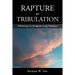 Rapture or Tribulation: Will Christians Go Through the Coming Tribulation?