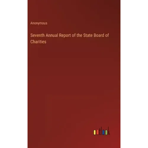 Seventh Annual Report of the State Board of Charities