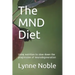 The MND Diet: Using nutrition to slow down the progression of neurodegeneration