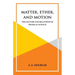 Matter, Ether and Motion