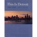 This is Detroit, 1701-2001: An Illustrated History
