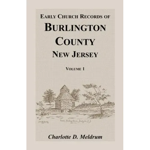 Early Church Records of Burlington County, New Jersey. Volume 1