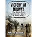 Victory at Midway: The Battle That Changed the Course of World War II