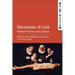 Discourses of Care: Media Practices and Cultures