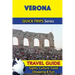 Verona Travel Guide (Quick Trips Series): Sights, Culture, Food, Shopping & Fun