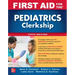 First Aid for the Pediatrics Clerkship, Fifth Edition