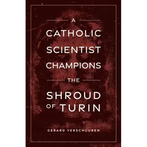 A Catholic Scientist Champions Shroud of Turin