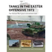 Tanks in the Easter Offensive 1972: The Vietnam War's Great Conventional Clash