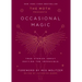 The Moth Presents: Occasional Magic: True Stories about Defying the Impossible