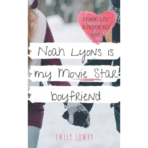 Noah Lyons is My Movie Star Boyfriend: A Sweet YA Romance
