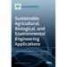 Sustainable Agricultural, Biological, and Environmental Engineering Applications