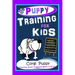 Puppy Training for Kids, Dog Care, Dog Behavior, Dog Grooming, Dog Ownership, Dog Hand Signals, Easy, Fun Training * Fast Results, Corgi Puppy Trainin