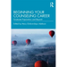 Beginning Your Counseling Career: Graduate Preparation and Beyond