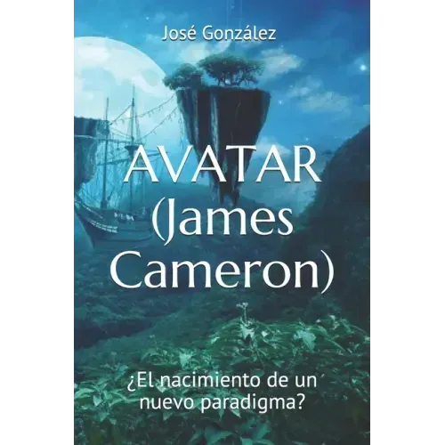 AVATAR (James Cameron): ¿El nacimiento de un nuevo paradigma?