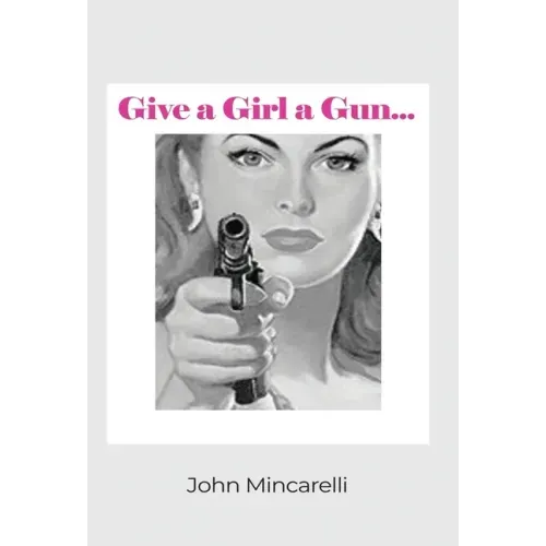 Give a Girl a Gun...