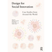 Design for Social Innovation: Case Studies from Around the World