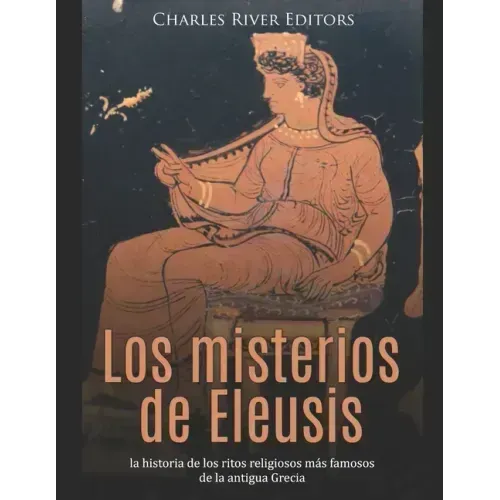 Los misterios de Eleusis: la historia de los ritos religiosos más famosos de la antigua Grecia