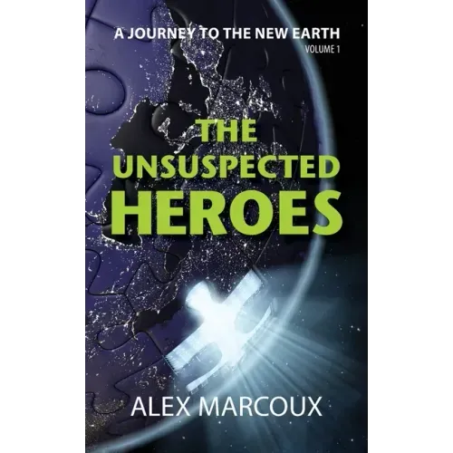 The Unsuspected Heroes: A Visionary Fiction Novel