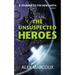 The Unsuspected Heroes: A Visionary Fiction Novel