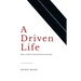 A Driven Life: How to Drive Yourself into Serenity