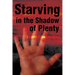Starving in the Shadows of Plenty