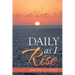 Daily as I Rise