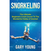 Snorkeling: The Ultimate Beginners Crash Course To The Wonderful Hobby of Snorkel!