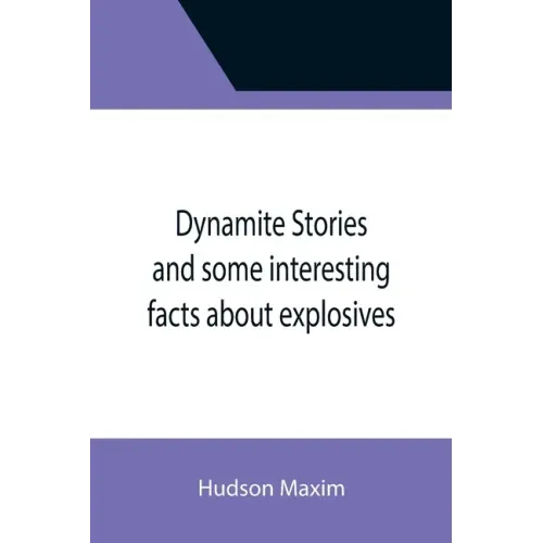 Dynamite Stories and some interesting facts about explosives