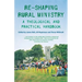 Re-Shaping Rural Ministry: A Theological and Practical Handbook