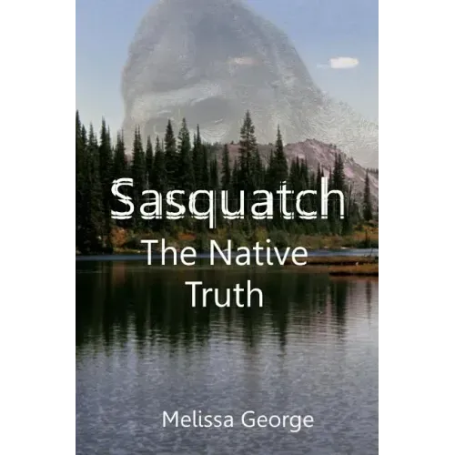 Sasquatch, the Native Truth