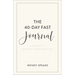 The 40-Day Fast Journal: A Journey to Spiritual Transformation