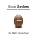 Born Broken: De-Pathologizing the Human Condition