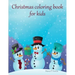 Christmas coloring book for kids: Big Christmas Coloring Book with Christmas Trees, Santa Claus, Reindeer, Snowman, and More!