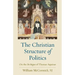 The Christian Structure of Politics: On the De Regno of Thomas Aquinas