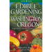 Edible Gardening for Washington and Oregon