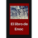 El libro de Enoc: Libro de Enoch y sus revelaciones