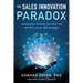 The Sales Innovation Paradox: Harnessing Modern Methods for Optimal Sales Performance
