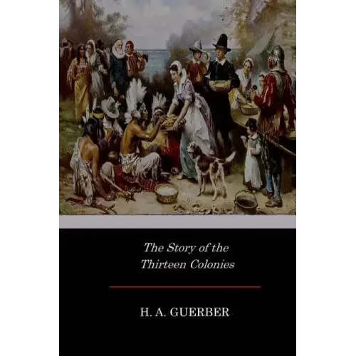 The Story of the Thirteen Colonies