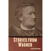 Stories from Wagner