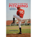 So You Want to Learn About Pitching: A Guide for Players, Parents, and Coaches