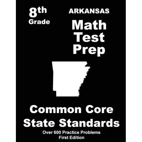 Arkansas 8th Grade Math Test Prep: Common Core Learning Standards
