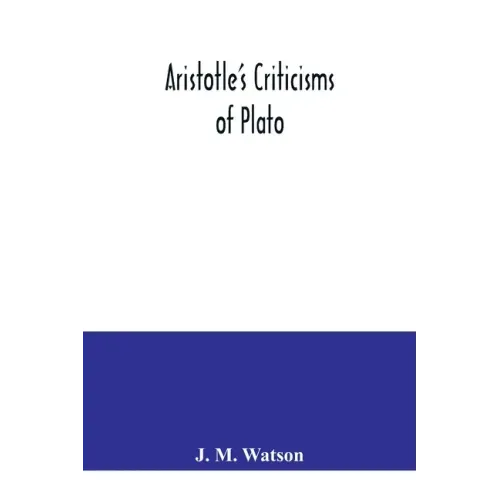 Aristotle's criticisms of Plato