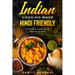 Indian Cooking Made Hindi Friendly: 50 Authentic Indian Recipes from Native Chefs