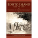 Edisto Island 1663 to 1860: Wild Eden to Cotton Aristocracy