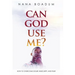 Can God Use Me?: How to Overcome Doubt, Insecurity, and Fear