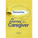 Dementia: My Journey as a Caregiver