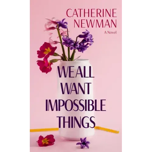 We All Want Impossible Things