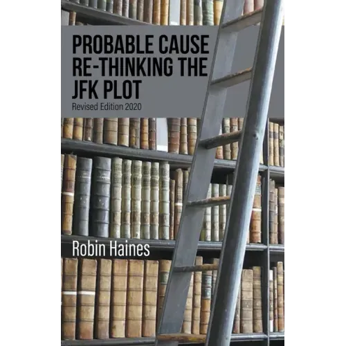Probable Cause Re-Thinking the JFK Plot