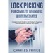 Lock Picking for Complete Beginners & Intermediates: Complete Visual Guide to Lock Picking for Beginners and Intermediates For 2020 and Beyond