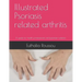 Illustrated Psoriasis related arthritis: A guide for health professionals and psoriasis sufferers